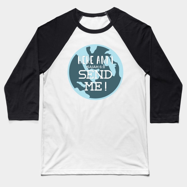 Here am I, Send me! Baseball T-Shirt by TheMoodyDecor